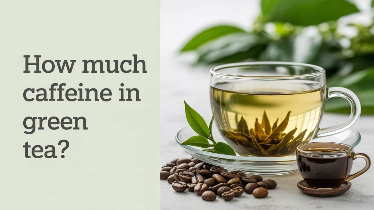 How Much Caffeine in Green Tea?